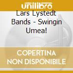 Lars Lystedt Bands - Swingin Umea! cd