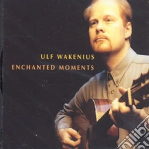 Ulf Wakenius - Enchanted Moments cd musicale di Ulf Wakenius