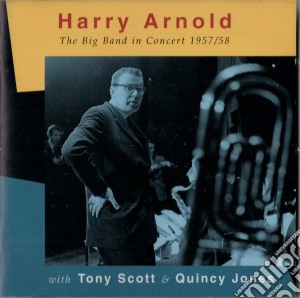 Harry Arnold & Quincy Jones - Big Band Feat.tony Scott cd musicale di HARRY ARNOLD & QUINC