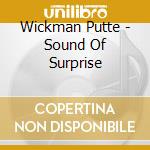 Wickman Putte - Sound Of Surprise cd musicale di Wickman Putte