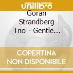 Goran Strandberg Trio - Gentle Stream