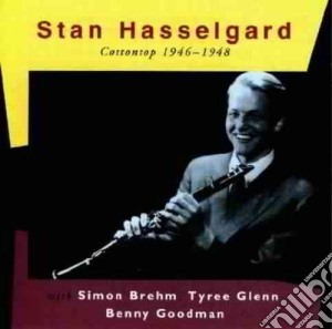 Stan Hasselgard Feat. Benny Goodman - Cottontop 1946-1948 cd musicale di HASSELGARD STAN