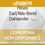 Hines Earl/Nils-Bertil Dahlander - Evening With Earl Hines & Dahlander cd musicale di Hines Earl/Nils