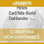 Hines Earl/Nils-Bertil Dahlander - Evening With Earl Hines & Dahlander cd