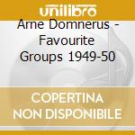 Arne Domnerus - Favourite Groups 1949-50 cd musicale di DOMNERUS ARNE