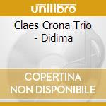 Claes Crona Trio - Didima cd musicale di Crona Claes Trio