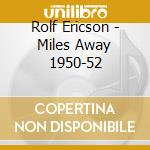 Rolf Ericson - Miles Away 1950-52 cd