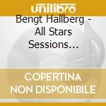 Bengt Hallberg - All Stars Sessions 1953-54 cd musicale di HALLBERG BENT