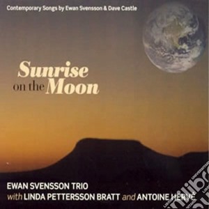 Ewan Svensson Trio - Sunrise On The Moon cd musicale di Ewan svensson trio