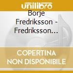 Borje Fredriksson - Fredriksson Special cd musicale di Borje Fredriksson