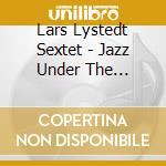 Lars Lystedt Sextet - Jazz Under The Midnight Sun cd musicale di Lars Lystedt Sextet