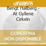 Bengt Hallberg - At Gyllene Cirkeln cd