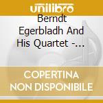 Berndt Egerbladh And His Quartet - But When I Started To Play! cd