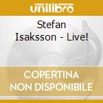 Stefan Isaksson - Live! cd musicale