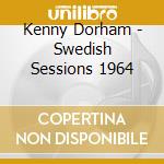 Kenny Dorham - Swedish Sessions 1964 cd musicale