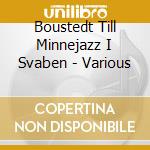 Boustedt Till Minnejazz I Svaben - Various cd musicale