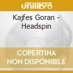 Kajfes Goran - Headspin cd