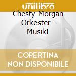 Chesty Morgan Orkester - Musik! cd