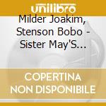 Milder Joakim, Stenson Bobo - Sister May'S Blouse cd musicale di Milder Joakim, Stenson Bobo