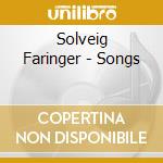 Solveig Faringer - Songs cd musicale di Sibelius/Runeberg/Collan/Stenhammar/+