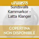 Sundsvalls Kammarkor - Latta Klanger cd