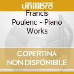 Francis Poulenc - Piano Works cd musicale di Lindblom