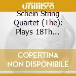 Schein String Quartet (The): Plays 18Th Century Drawing-Room Music cd musicale di Schein Quartet