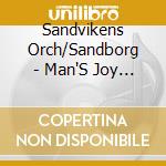 Sandvikens Orch/Sandborg - Man'S Joy Is In Man cd