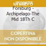 Forsburg - Archipelago-The Mid 18Th C cd musicale di Forsburg