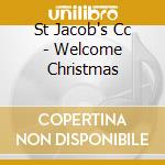 St Jacob's Cc - Welcome Christmas cd