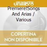 Premiere!Songs And Arias / Various cd