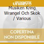 Musiken Kring Wrangel Och Skok / Various cd