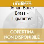 Johan Bauer Brass - Figuranter cd musicale di Johan Bauer Brass