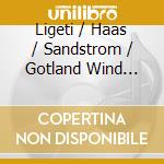 Ligeti / Haas / Sandstrom / Gotland Wind Quintet - Windpieces cd