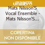 Mats Nilsson'S Vocal Ensemble - Mats Nilsson'S Vocal Ensemble cd musicale di Mats Nilsson'S Vocal Ensemble