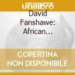 David Fanshawe: African Sanctus cd