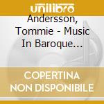 Andersson, Tommie - Music In Baroque Sweden 1650 - 1700 cd musicale di Andersson, Tommie
