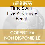 Time Span - Live At Orgryte - Bengt Tribukait, Organ / Various cd