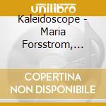 Kaleidoscope - Maria Forsstrom, Contralto / Various (Sacd) cd musicale di Various Composers