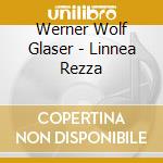 Werner Wolf Glaser - Linnea Rezza cd