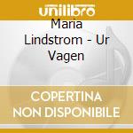 Maria Lindstrom - Ur Vagen cd