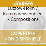 Lutzow-Holm / Kammarensemblen - Compositions cd