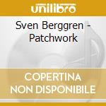 Sven Berggren - Patchwork cd musicale