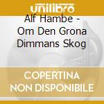 Alf Hambe - Om Den Grona Dimmans Skog cd