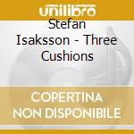 Stefan Isaksson - Three Cushions cd