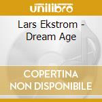 Lars Ekstrom - Dream Age cd