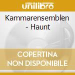 Kammarensemblen - Haunt cd