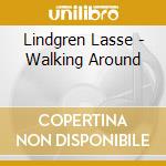 Lindgren Lasse - Walking Around cd musicale di Lindgren Lasse