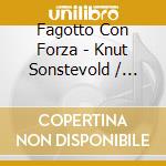 Fagotto Con Forza - Knut Sonstevold / Various cd