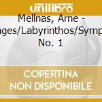 Mellnas, Arne - Passages/Labyrinthos/Symphony No. 1 cd